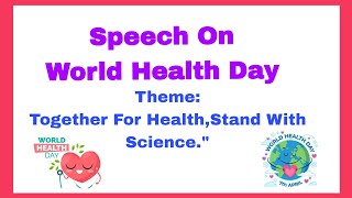 Together for Health: Stand with Science - World Health Day 2026/Speech On World Health Day 