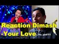 Dimash Kundainbergen - Your Love/REACTION