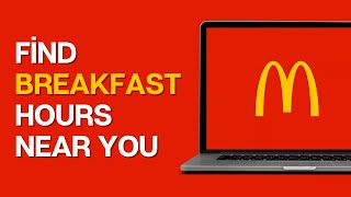 How to Find McDonald’s Breakfast Hours Near you