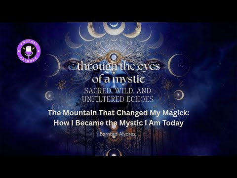 How I Became the Mystic I Am Today PT. 3  - Through The Eyes Of A Mystic Ep. 5