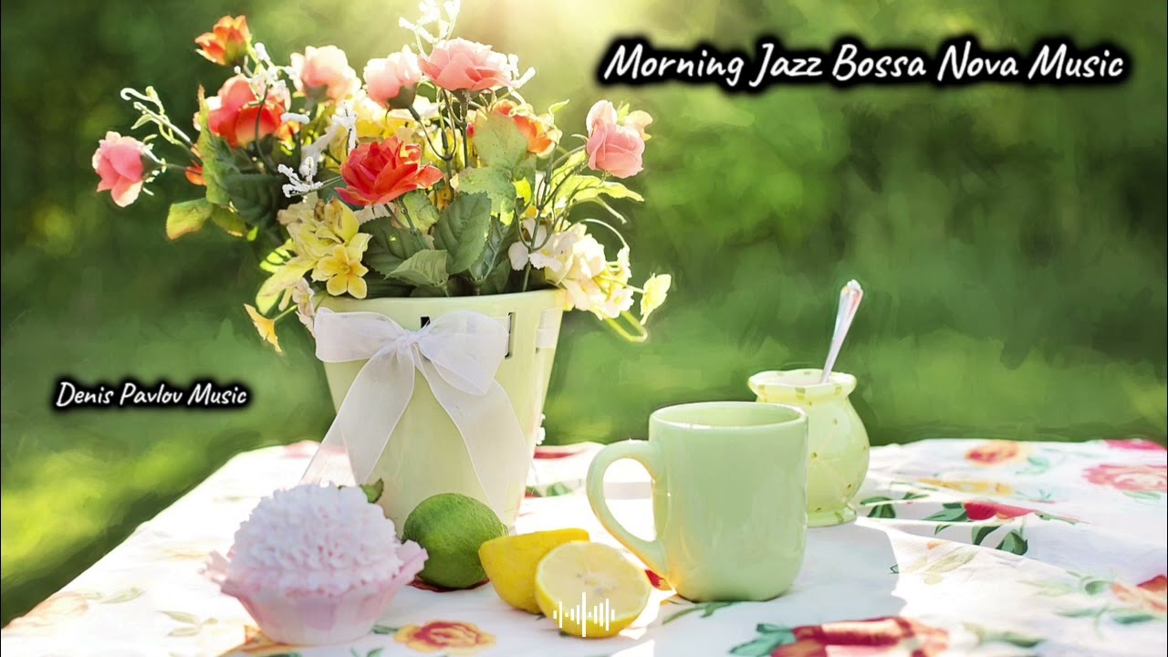 Watch Good-Mood Morning Jazz Bossa Nova Music | Positive Vibes Feel-Good Atmosphere | Midday Walks on YouTube Watch Good-Mood Morning Jazz Bossa Nova Music | Positive Vibes Feel-Good Atmosphere | Midday Walks on YouTube