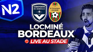 🔴 BORDEAUX vs LOCMINÉ 🎥 EN DIRECT AU STADE ! - LIVE NATIONAL 2
