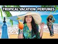 BEST TROPICAL VACATION FRAGRANCES EVER! | TOP SUMMER VACATION PERFUMES | BEST TROPICAL PERFUMES!