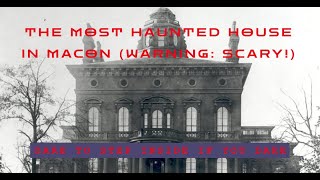 The Most HAUNTED House in Macon Warning Scary! #HauntedGeorgia #UnexplainedMysteries #SpookyPlaces