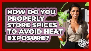 How Do You Properly Store Spices To Avoid Heat Exposure? - The Skillful Chef