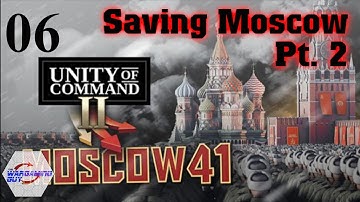 06 Unity of Command II   Moscow 41   Saving Moscow Pt 2