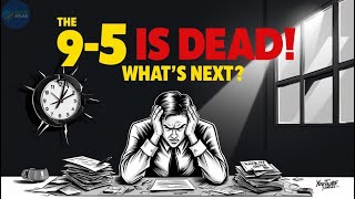The End of 9-5 Work is Here