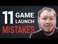 11 game launch mistakes i made