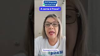 CELP Responde | 01.04.24 | A carne é fraca? | Rosangela Cristina