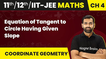 Equation of Tangent to Circle Having Given Slope - Circle | Class 11/12/IIT-JEE Maths Ch 4 | 2024-25