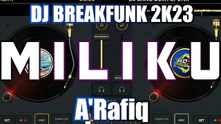 DJ - MILIKU  (Jangan Samakan Dia Dengan Yang Lain)  || A'rafiq || TERBARU 2023