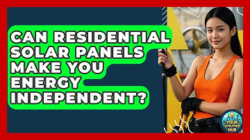 Can Residential Solar Panels Make You Energy Independent? - Your Utilities Hub