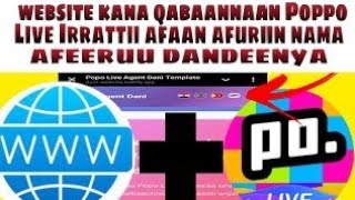 Websiyiti Kana Qabanan Afan Afurin Poppo Live Irraatti Nama Aferuu Dandesuu