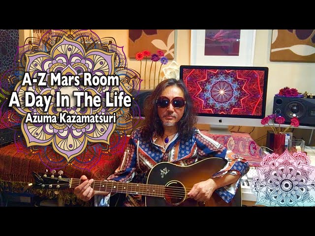 A-Z Mars Room （東の部屋）「A Day In The Life」