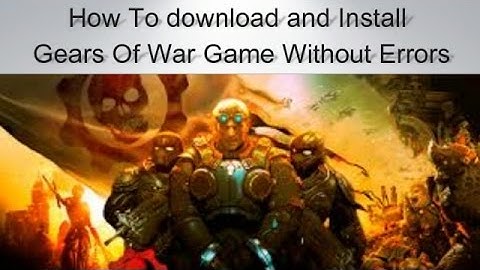 How To download and Install  Gears Of War Game Without Errors