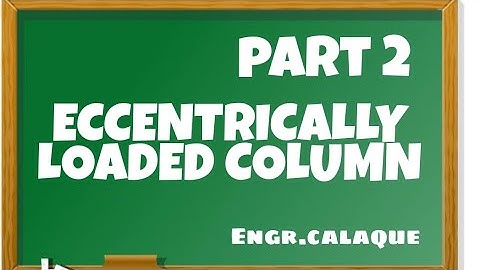 Eccentrically Loaded Column - Part 2.1