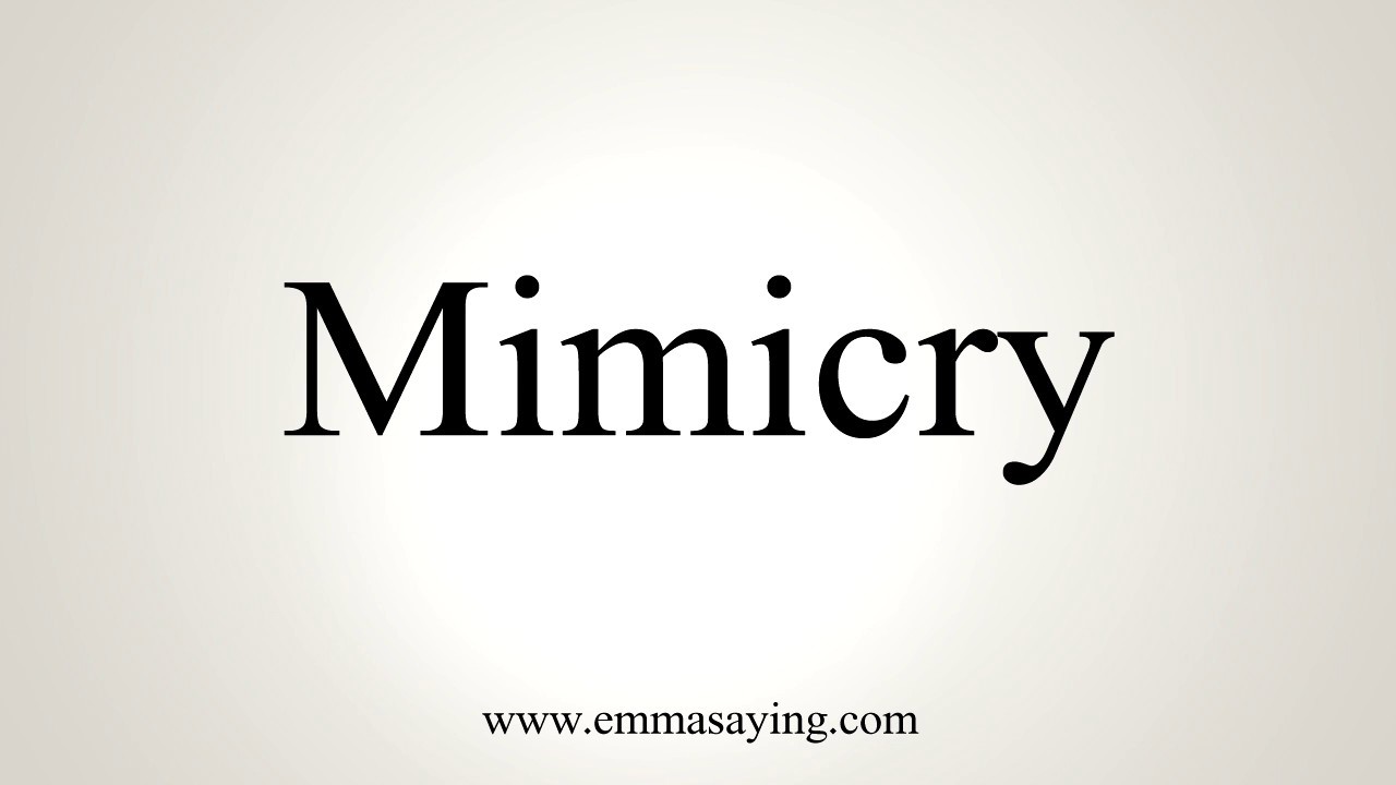 How To Pronounce Mimicry