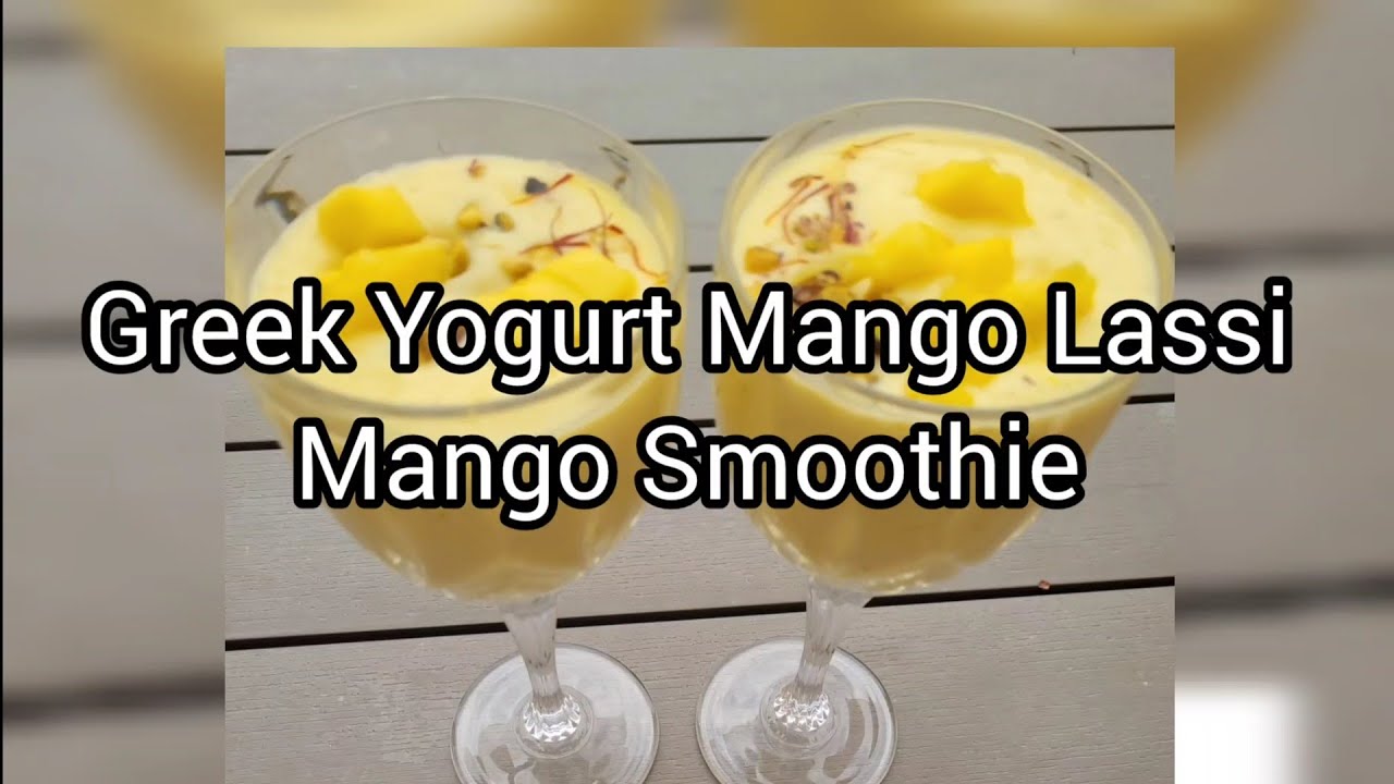Greek Yogurt Mango Lassi/ Mango Smoothie YouTube