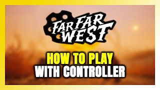 How to Play Far Far West With Controller on PC!