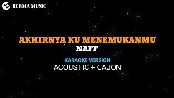 Naff - Akhirnya ku menemukanmu (akustik karaoke version ) + kajon