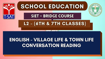 SIET Bridge Course || L2 (VI&VII Class ) || English - Village Life & Town Life Conversation Reading