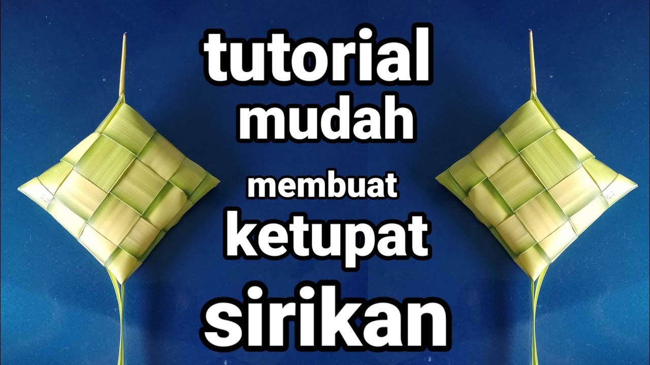 cara mudah membuat ketupat/tipat sirikan