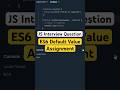 #2 JavaScript Interview Question: ES6 Default Value Assignment #shorts #javascript
