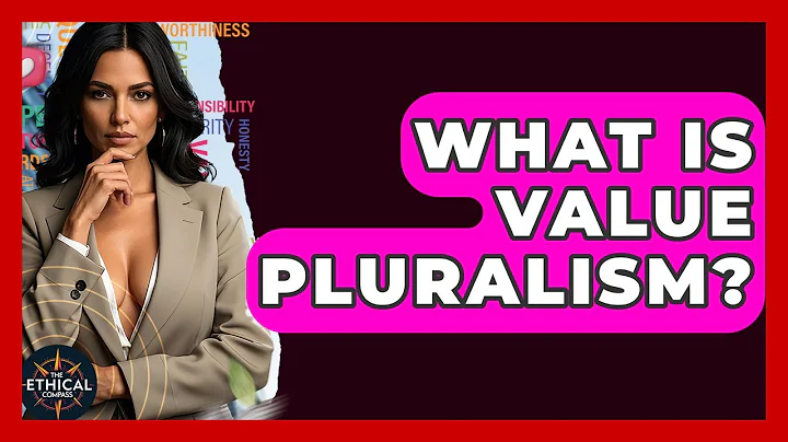 What Is Value Pluralism? - The Ethical Compass