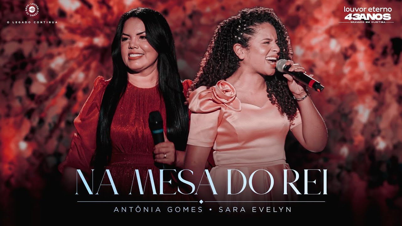 Antônia Gomes, Sara Evelyn – Na Mesa do Rei (43 Anos Louvor Eterno - Ao Vivo)