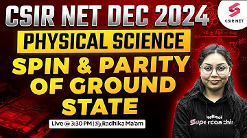 CSIR NET DEC 2024 | Physical Science | Spin And Parity Of Ground State  | Radhika Mam