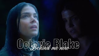 The 100 || Octavia Blake Part II || Behind Me Now