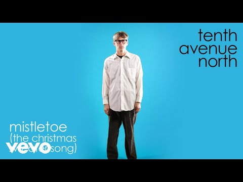 Tenth Avenue North - Mistletoe (The Christmas Sweater Song) [Audio]