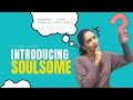 Introducing soulsome with sarika