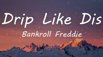 Bankroll Freddie - Drip Like Dis (Lyric Video)