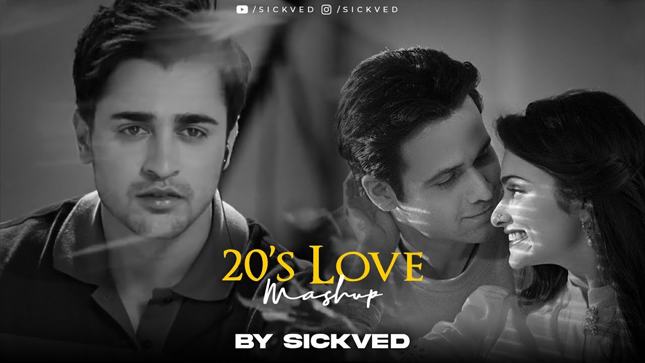 20s Love Mashup  SICKVED  Bin tere