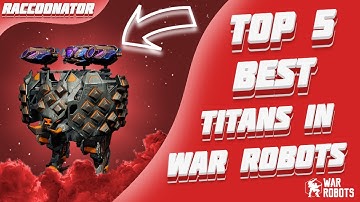 Top 5 STRONGEST titans in 2023 in War Robots!