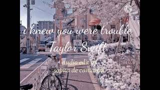 ٠I Knew You Were Trouble Edit Audio Free To Use Give Me Credits