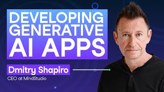 #235 Developing Generative AI Applications | Dmitry Shapiro, CEO of MindStudio