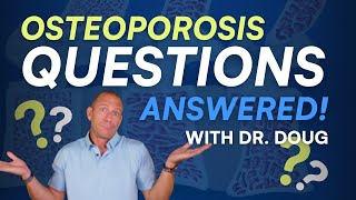 Most Common Osteoporosis Questions Answered