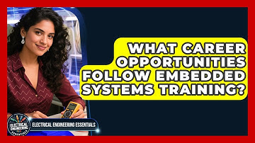What Career Opportunities Follow Embedded Systems Training? | Electrical Engineering Essentials News