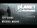 Planet of the humans  teaser trailer