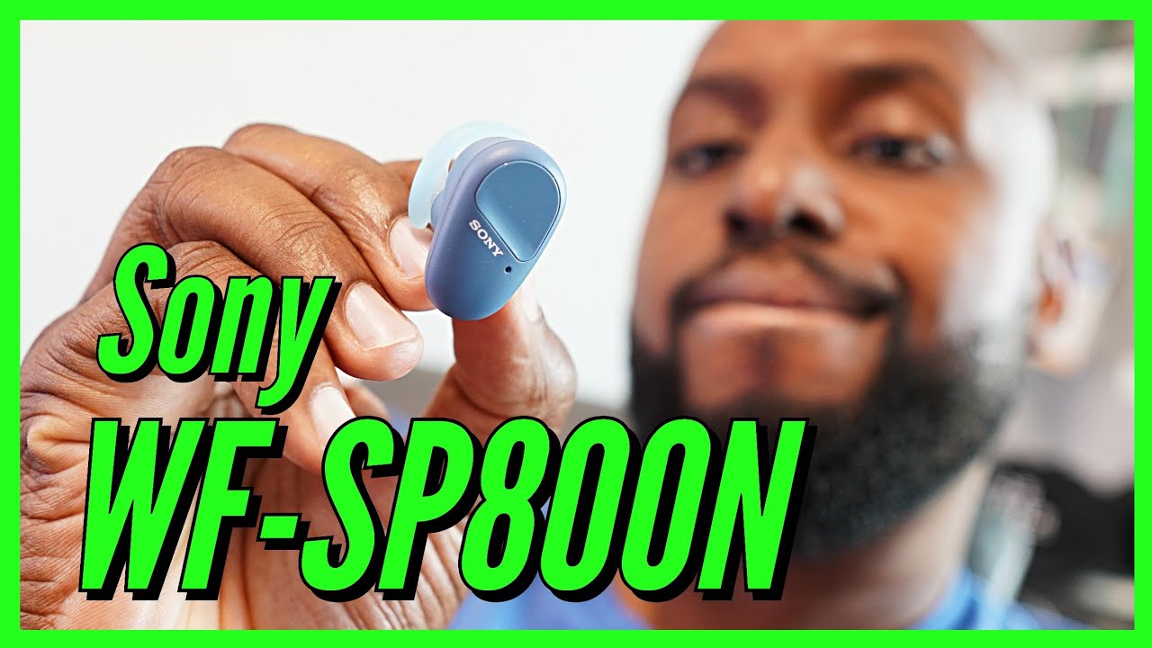 Sony WF-SP800N: Kinda Overhyped