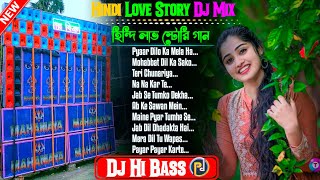 Hindi Love Story Dj Mix || Dj Hi Bass || PRADIP DOLAI