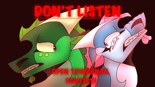 Don't Listen | OPEN THUMBNAIL CONTEST! READ DESC