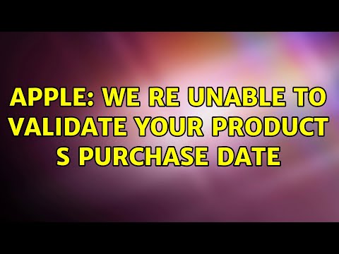 Video: Nu se poate valida data achiziției Apple?