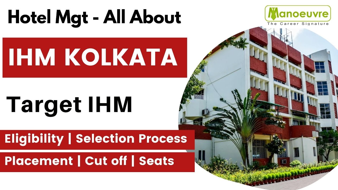 NCHMCT JEE - IHM KOLKATA - All You Want to Know About |Eligibility | Cut off | Selection |Placements