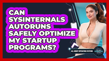 Can Sysinternals Autoruns Safely Optimize My Startup Programs? - All About Operating Systems