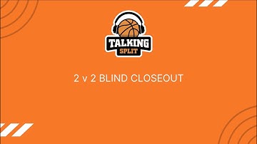 2 v 2 Blind Closeout