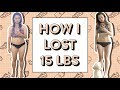 How I Lost 15 Pounds | 10 Easy Diet Tips