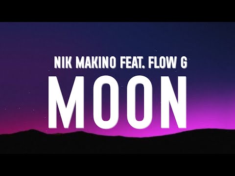 Nik Makino - Moon (Lyrics) Ft. Flow G